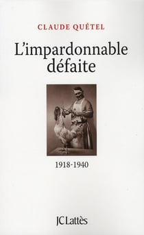 L'impardonnable défaite (1918-1940)