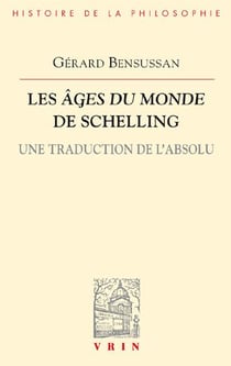 Les Ages du monde de Schelling - une traduction de l'absolu