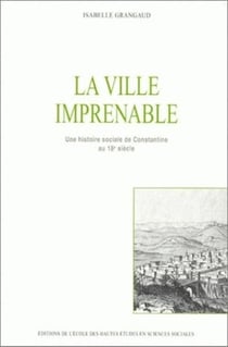 La Ville imprenable : Une histoire sociale de Constantine au 18e siècle