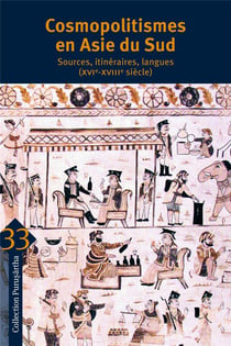 Cosmopolitismes en Asie du Sud - sources, itinéraires, langues (XVIe-XVIIIe siècle)