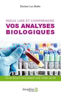 Mieux lire et comprendre vos analyses biologiques