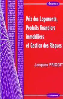 PRIX DES LOGEMENTS, PRODUITS FINANCIERS IMMOBILIER ET GESTION DES RISQUES