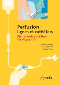 Perfusion - lignes et cathéters - bien choisir et utiliser les dispositifs