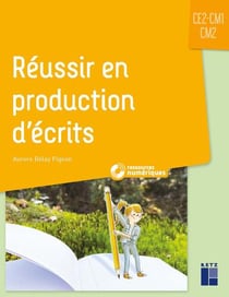 Réussir en production d'écrits - CE2-CM1-CM2