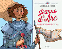 Jeanne d'Arc, au coeur de la guerre de cent ans