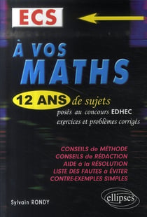 À vos maths - 12 ans de sujets - concours edhec ece - exercices, problèmes et corrigés(1996-2007)