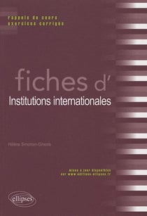 Fiches institutions internationales - rappels de cours & exercices corrigés