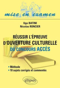 Réussir l'épreuve d'ouverture culturelle du concours Acces - méthode et 10 sujets corrigés et commentés