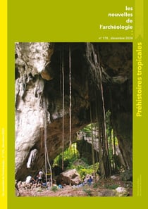 LES NOUVELLES DE L'ARCHEOLOGIE 178, DECEMBRE 2024. PREHISTOIRES TROPICALES