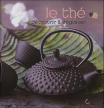 Le thé - découvrir & déguster
