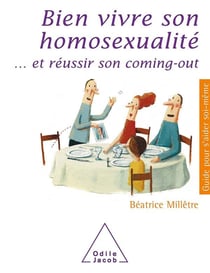Bien vivre son homosexualite - ... et reussir son coming-out