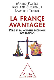 La France avantagée - Paris et la nouvelle économie des régions