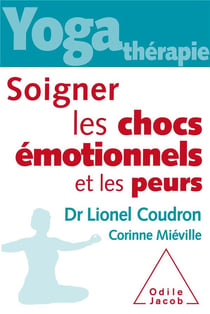 Yoga thérapie : soigner les chocs émotionnels et les peurs