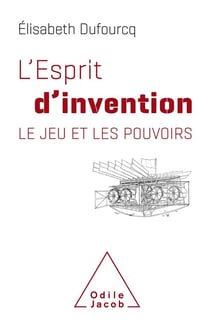 L'esprit d'invention - le jeu et les pouvoirs