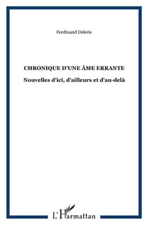 Chronique d'une âme errante : Nouvelles d'ici, d'ailleurs et d'au-delà
