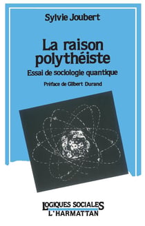 La raison polytheiste - essai de sociologie quantique