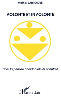 Volonté et involonté dans la pensée occidentale et orientale