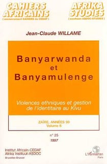 Banyarwanda et Banyamulenge : Violences ethniques et gestion de l'identitaire au Kiwu