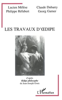 Les travaux d'Oedipe - d'après Oedipe philosophe de Jean-Joseph Goux