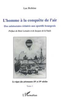 L'homme à la conquête del'air - des aristocrates éclairés aux sportifs bourgeois