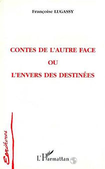 Contes de l'autre face ou l'envers des destinees