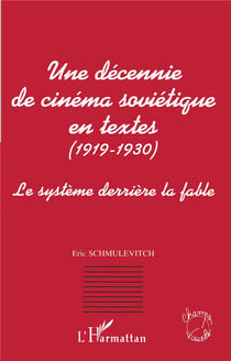 UNE DECENNIE DE CINEMA SOVIETIQUE EN TEXTES (1919-1930) : Le système derrière la fable