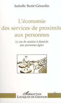 L'economie des services de proximite aux personnes - le cas du soutien a domicile aux personnes agee