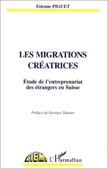 Les migrations créatrices - étude de l'entreprenariat des étrangers en Suisse