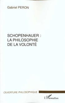 SCHOPENHAUER : LA PHILOSOPHIE DE LA VOLONTE