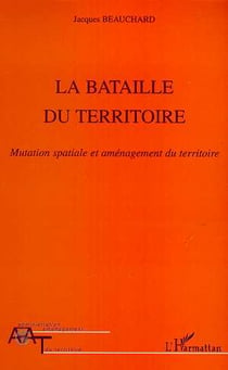 LA BATAILLE DU TERRITOIRE : Mutation spatiale et aménagement du territoire