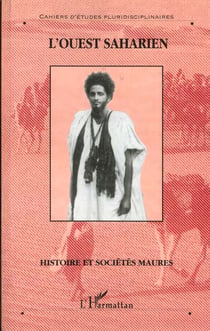 L'ouest saharien - histoire et sociétés maures