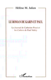 LE ROMAN DE KARIN ET PAUL : Le journal de Catherine Pozzi et les Cahiers de Paul Valéry