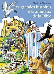 Les grandes histoires des animaux de la Bible