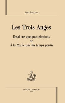 Les trois anges - essai sur quelques citations de A la recherche du temps perdu