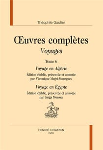Oeuvres complètes - voyages Tome 6 - voyage en Algérie, voyage en Egypte