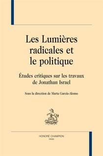 Les Lumières radicales et le politique - études critiques sur les travaux de Jonathan Israel