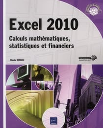 Excel 2010 - calculs mathématiques, statistiques et financiers