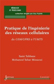 Pratique de l'ingénierie des réseaux cellulaires du gsm gprs à l'umts
