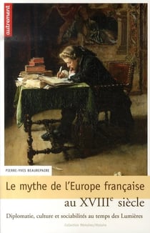 Le mythe de l'europe française au XVIII siècle