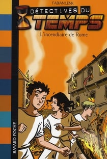 Détectives du temps t.6 - l'incendiaire de Rome