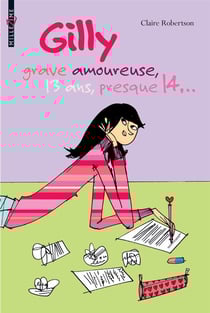 Gilly, grave amoureuse, 13 ans, presque 14...