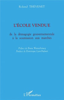 L'école vendue - de la démagogie gouvernementale à la soumission aux marchés