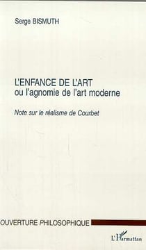 L'ENFANCE DE L'ART ou l'agnomie de l'art moderne : Note sur le réalisme de Courbet
