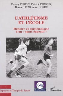 L'ATHLÉTISME ET L'ÉCOLE : Histoire et épistémologie d'un " sport éducatif "
