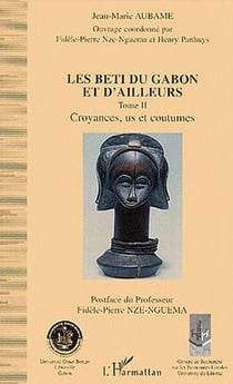 Les beti du gabon et d'ailleurs t.2 - croyances us et coutumes