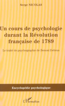 Cours de psychologie durant la revolution francaise de 1789 - le traite de psychographie de benoni d