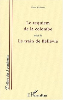 Requiem de la colombe - le train de bellevie (suivi de)