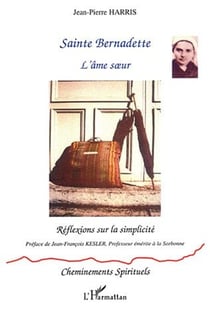 SAINTE BERNADETTE - L'âme soeur : Réflexions sur la simplicité