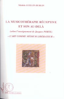 La musicothérapie réceptive et son au-delà : "L'art comme médium libérateur"