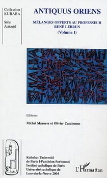 Antiquus oriens : Mélanges offerts au professeur René Lebrun - Volume 1